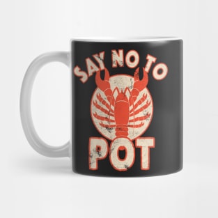 Say No To Pot Lobster Funny Crawfish Festival Distressed Mug